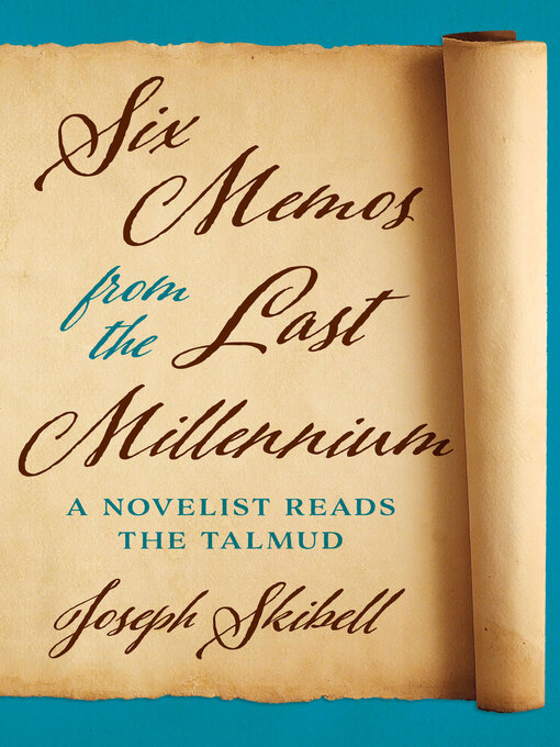 Title details for Six Memos from the Last Millennium by Joseph Skibell - Available